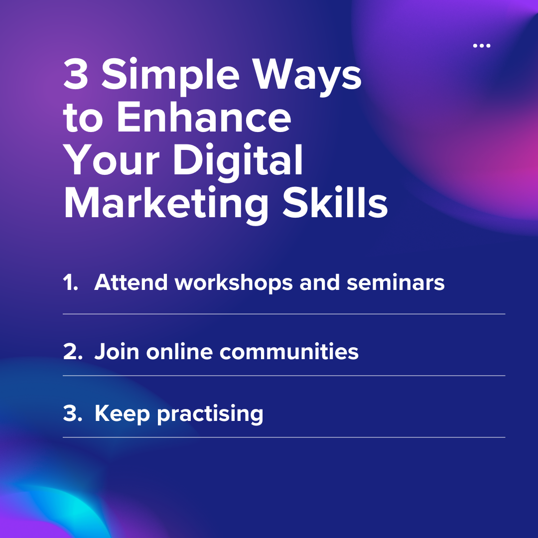 3 Simple Ways to Enhance Your Digital Marketing Skills